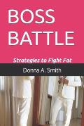 Boss Battle: Strategies to Fight Fat