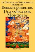 In Search of Shambhala: The 1925-1928 Roerich Expedition in Ulaanbaatar, Mongolia