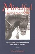 Mindful Horsemanship Daily Inspirations for Better Communications with Your Horse