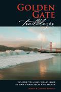 Golden Gate Trailblazer: Where to Hike, Walk, and Bike in San Francisco and Marin