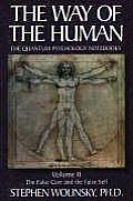 Way of Human, Volume II: The False Core and the False Self, the Quantum Psychology Notebooks