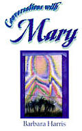 Conversations with Mary modern miracles in an everyday life