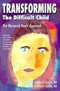 Transforming the Difficult Child The Nurtured Heart Approach