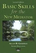 Basic Skills for the New Mediator Second Edition