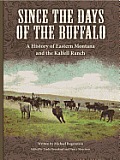 Since the Days of the Buffalo: A History of Eastern Montana and the Kalfell Ranch