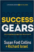Success Has Gears: Using the Right Gear at the Right Time in Business and Life