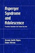 Asperger Syndrome & Adolescence Practical Solutions for School Success