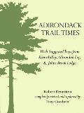 Adirondack Trail Times: With Suggested Trips from Keene Valley, Adirondak Loj, and Johns Brook Lodge