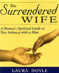 Surrendered Wife A Womans Spiritual Guide To