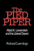 Pied Piper Allard K Lowenstein & the Liberal Dream