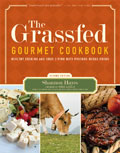 Grassfed Gourmet Cookbook Healthy Cooking & Good Living with Pasture Raised Foods
