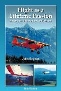 Flight As A Lifetime Passion: Adventures, Misadventures and Lessons