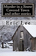 Murder in a Snow Covered Town and other stories