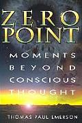 Zero Point Moments Beyond Conscious Thou