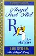 Angel First Aid RX for Miracles A Guide to Personal & Professional Development