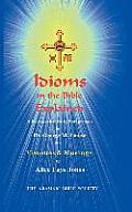 Idioms of the Bible Explained with Vignettes 2nd Edition