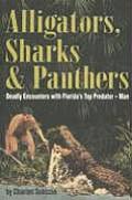 Alligators Sharks & Panthers Deadly Encounters with Floridas Top Predator Man