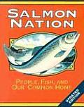 Salmon Nation People Fish & Our Common Home Revised Edition