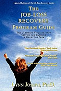 The Job-Loss Recovery Program Guide: The Ultimate Visualization System for Landing a Great Job Now