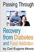 Passing Through: Recovery from Diabetes and Food Addiction