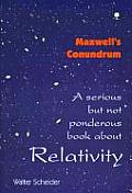 Maxwells Conundrum Relativity A Serious But Not Ponderous Book about Relativity