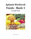 Aphasia Workbook Foods - Book 1: Everyday Foods