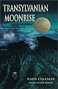 Transylvanian Moonrise A Secret Initiation in the Mysterious Land of the Gods