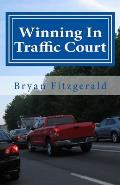 Winning In Traffic Court: I fight my traffic tickets in court, on my own . . . and I usually WIN. ANYONE CAN.