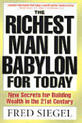 Richest Man in Babylon for Today New Secrets for Building Wealth in the 21st Century