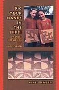 Dig Your Hands in the Dirt A Manual for Making Art Out of Earth