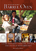 Build Your Own Barrel Oven A Guide for Making a Versatile Efficient & Easy to Use Wood Fired Oven