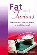 Fat & Furious Overcome Your Bodys Resistance to Weight Loss Now