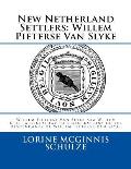 New Netherland Settlers: Willem Pieterse Van Slyke Aka Willem Neef: A Genealogy to 5 Generations of the Descendants of Willem Pieterse Van Slyk