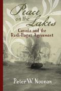 Peace on the Lakes: Canada and the Rush-Bagot Agreement