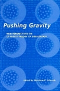 Pushing Gravity New Perspectives On Le Sages Theory of Gravitation