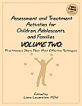 Assessment & Treatment Activities for Children Adolescents & Families Volume 2 Practitioners Share Their Most Effective Techniques