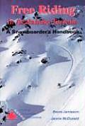 Free Riding in Avalanche Terrain A Snowboarders Handbook