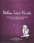 When Love Hurts: A Women's Guide to Understanding Abuse in Relationships