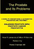 The Prostate and Its Problems: A Guide to Conventional and Alternative Prevention and Treatment