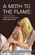 A Moth to the Flame: The story of Amy's struggle with borderline personality disorder