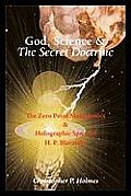 God, Science & The Secret Doctrine: The Zero Point Metaphysics & Holographic Space of H. P. Blavatsky