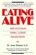 Eating Alive Prevention Thru Good Digestion