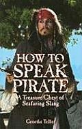 How to Speak Pirate A Treasure Chest of Seafaring Slang
