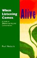 When Listening Comes Alive A Guide To Effectiv
