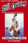 Still Cruising a Family Travels the World Australia to Asia Africa & America
