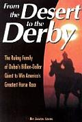 From the Desert to the Derby Inside the Ruling Family of Dubais Billion Dollar Quest to Win Americas Greatest Horse Race