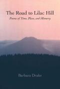 The Road to Lilac Hill:Poems of Time, Place, and Memory