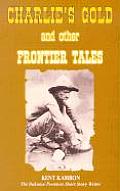 Charlies Gold & Other Frontier Tales