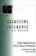 Exercising Influence A Guide For Making Thi