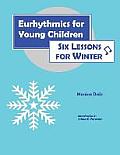 Eurhythmics for Young Children: Six Lessons for Winter